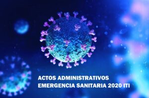 ACTOS ADMINISTRATIVOS EMERGENCIA SANITARIA 2020 – 2021 ITI